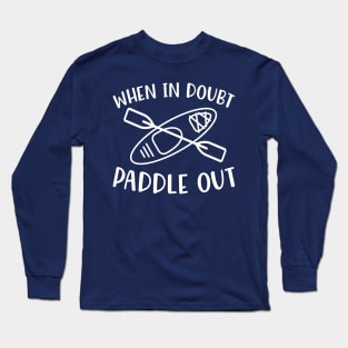 When In Doubt Paddle Out Kayaking Long Sleeve T-Shirt